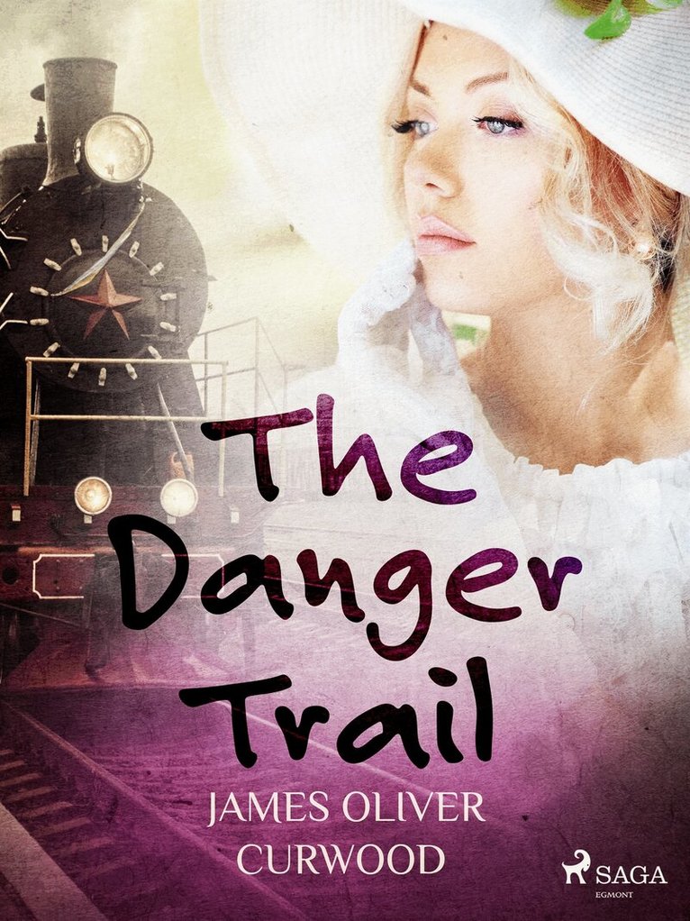 James Oliver Curwood - The Danger Trail, E-bok