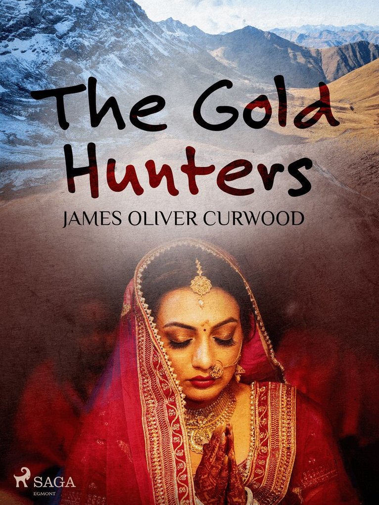 James Oliver Curwood - The Gold Hunters, E-bok