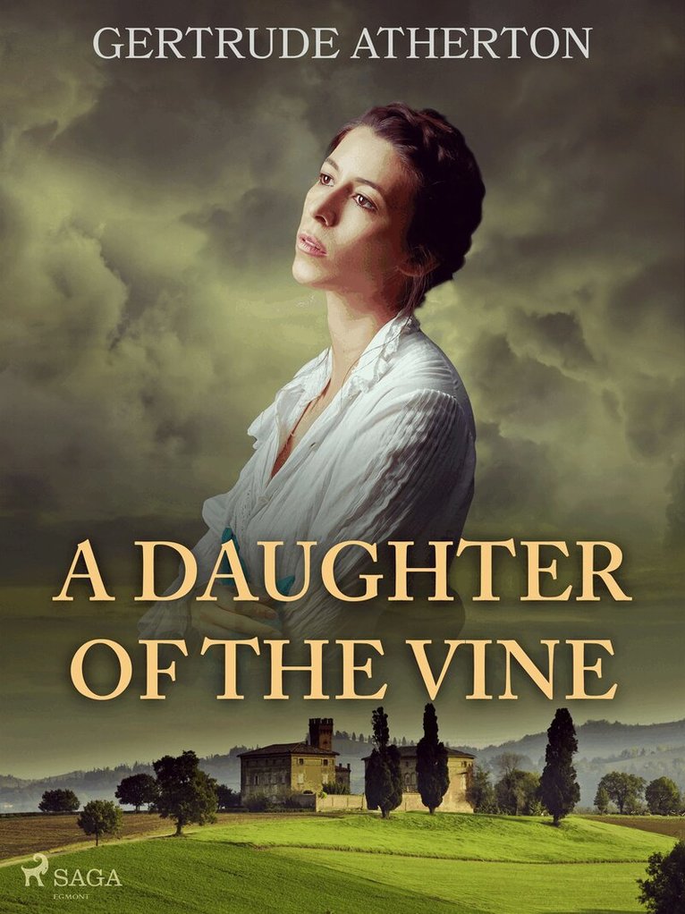 Gertrude Atherton - A Daughter of the Vine, E-bok