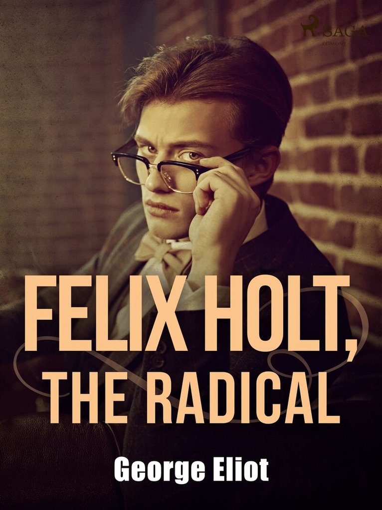 George Eliot - Felix Holt, the Radical, E-bok