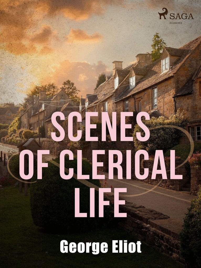 George Eliot - Scenes of Clerical Life, E-bok