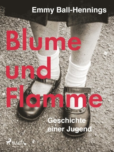 Emmy Ball-Hennings - Blume und Flamme. Geschichte einer Jugend, E-bok