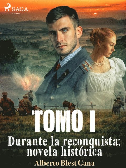 Alberto Blest Gana - Durante la reconquista: novela histórica. Tomo 1, E-bok