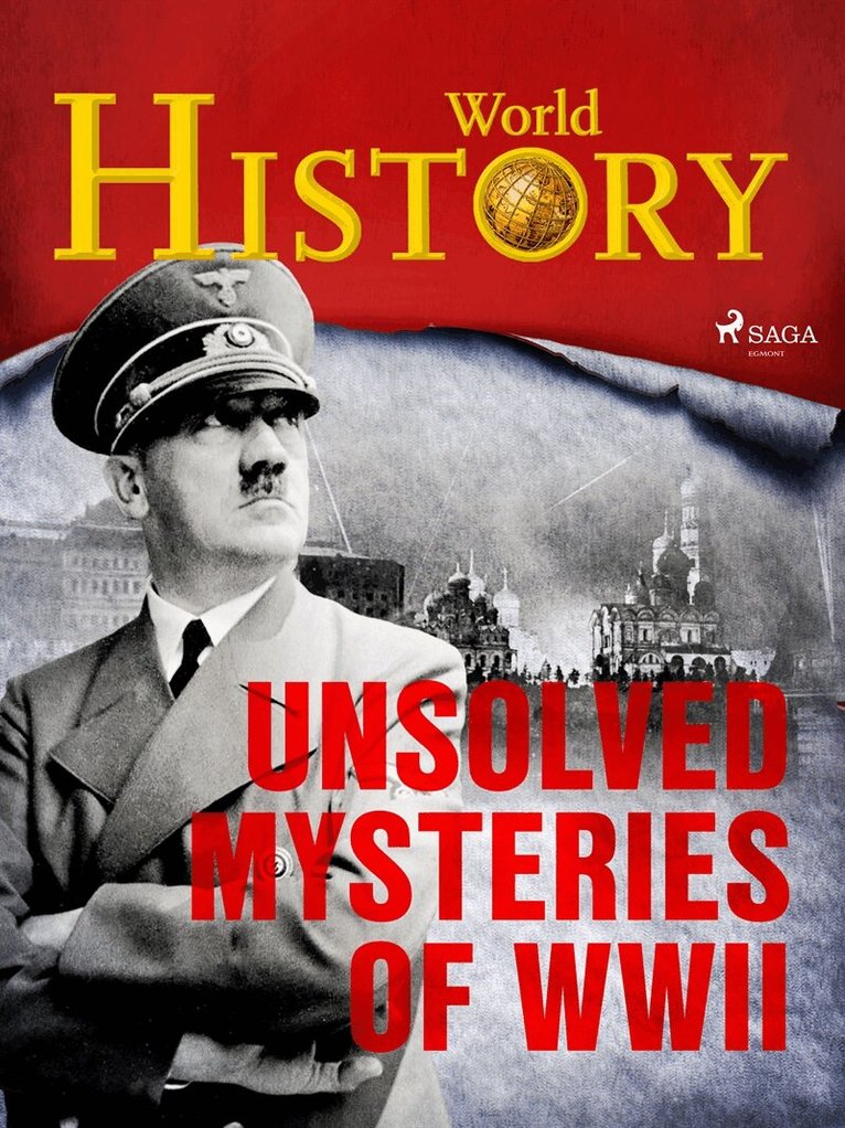 World History - Unsolved Mysteries of WWII, E-bok