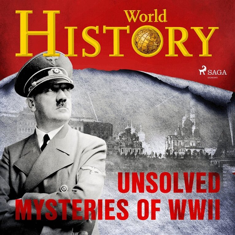 World History - Unsolved Mysteries of WWII, Ljudbok