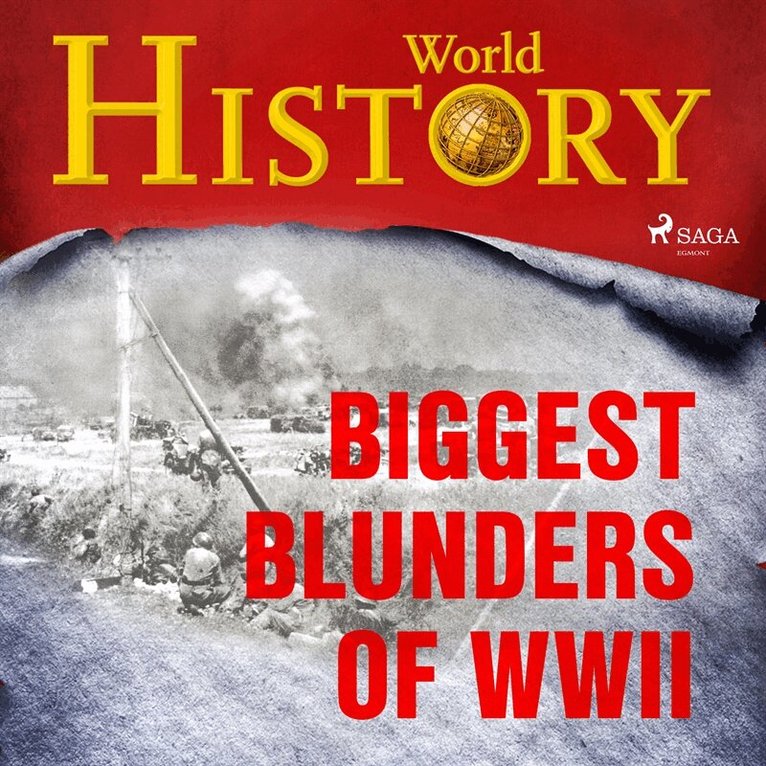 World History - Biggest Blunders of WWII, Ljudbok