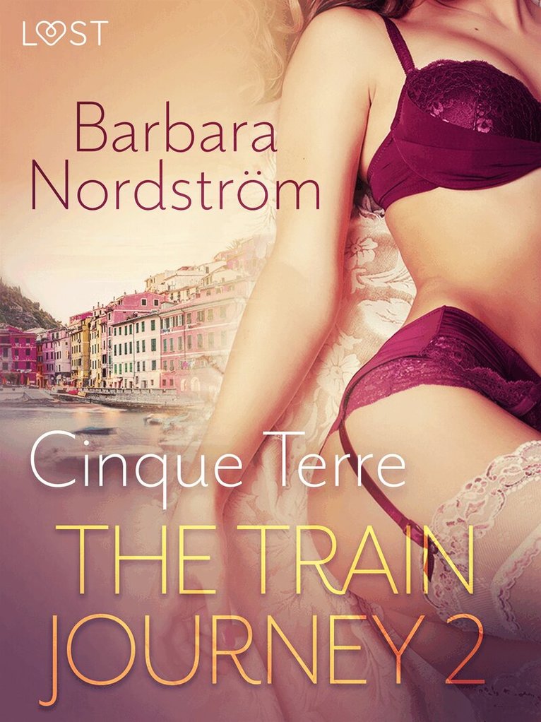 Barbara Nordström - The Train Journey 2: Cinque Terre - Erotic Short Story, E-bok. Tillgänglighet: Lägg i varukorg