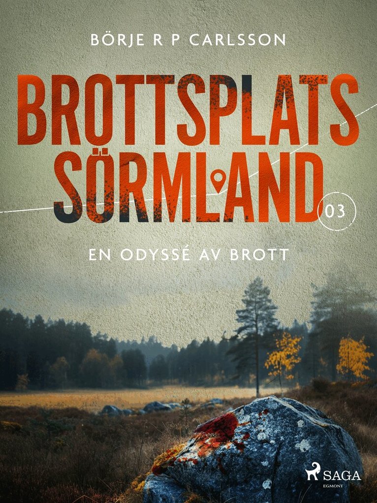 Börje R P Carlsson - Brottsplats Sörmland. 3, En odyssé av brott, E-bok