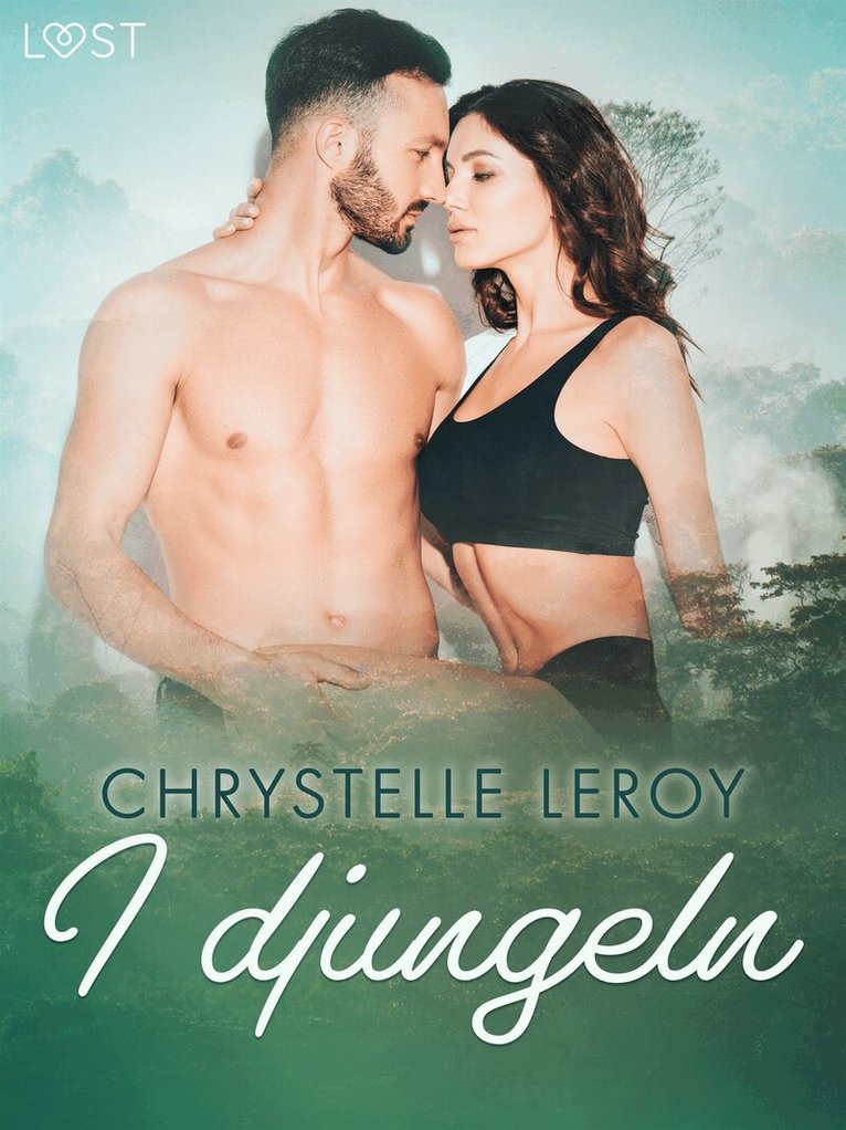 Chrystelle LeRoy - I djungeln - erotisk novell, E-bok