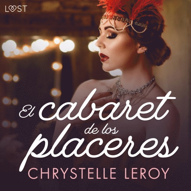 LeRoy - El cabaret de los placeres - un relato corto erótico, Ljudbok