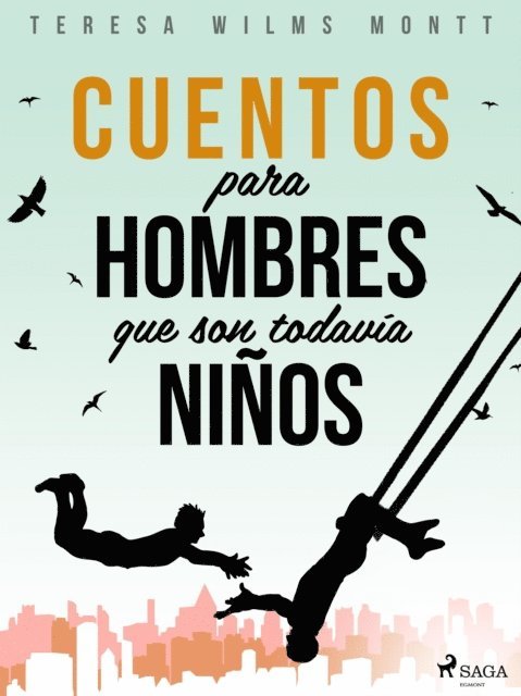 Teresa Wilms Montt - Cuentos para hombres que son todavía niños, E-bok