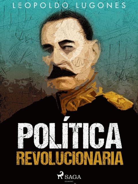 Leopoldo Lugones - Política revolucionaria, E-bok
