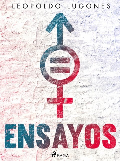 Leopoldo Lugones - Ensayos, E-bok