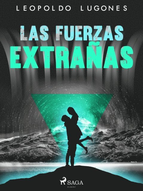 Leopoldo Lugones - Las fuerzas extrañas, E-bok