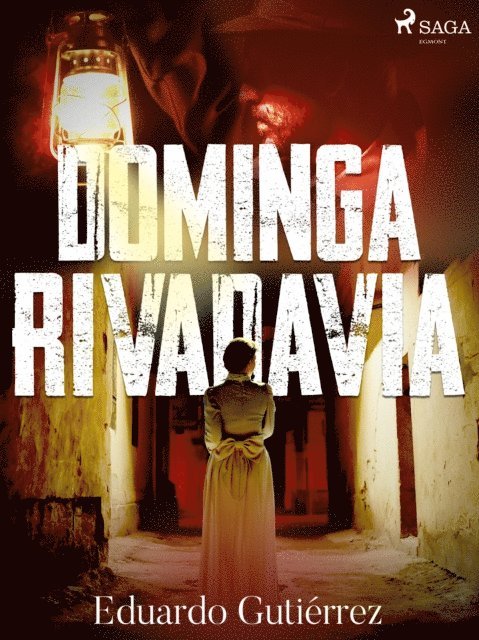 Eduardo Gutierrez - Dominga Rivadavia, E-bok