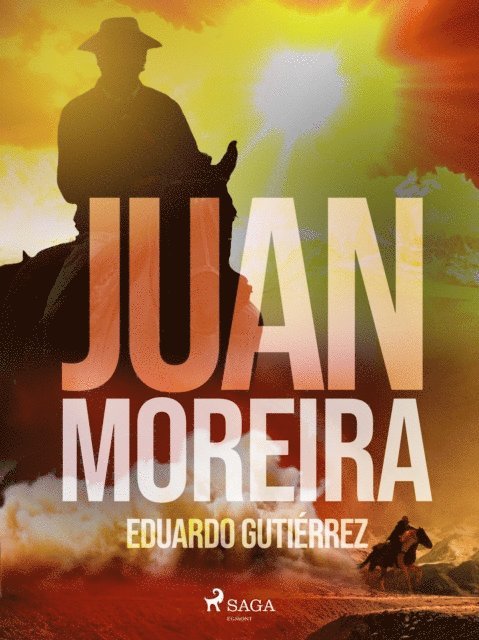 Eduardo Gutierrez - Juan Moreira, E-bok
