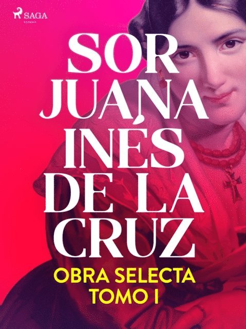Sor Juana Ines de la Cruz - Obra selecta. Tomo 1, E-bok