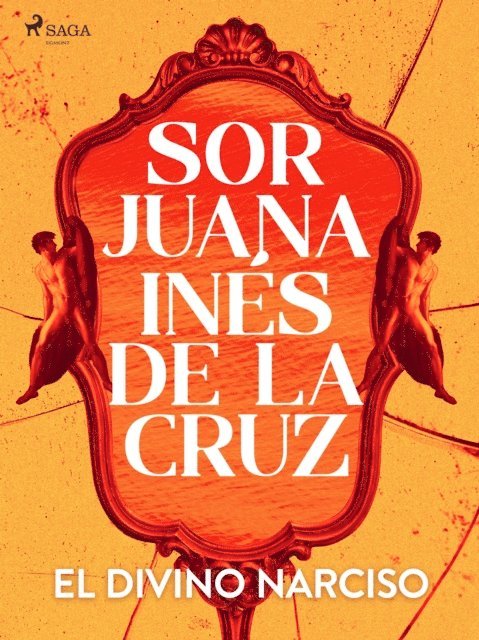 Sor Juana Ines de la Cruz - El divino Narciso, E-bok