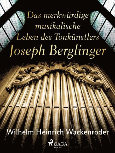 Wilhelm Heinrich Wackenroder - Das merkwürdige musikalische Leben des Tonkünstlers Joseph Berglinger, E-bok