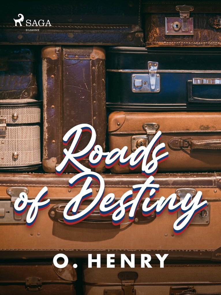 O. Henry - Roads of Destiny, E-bok