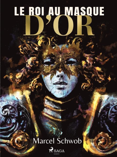 Marcel Schwob - Le Roi au Masque d'Or, E-bok