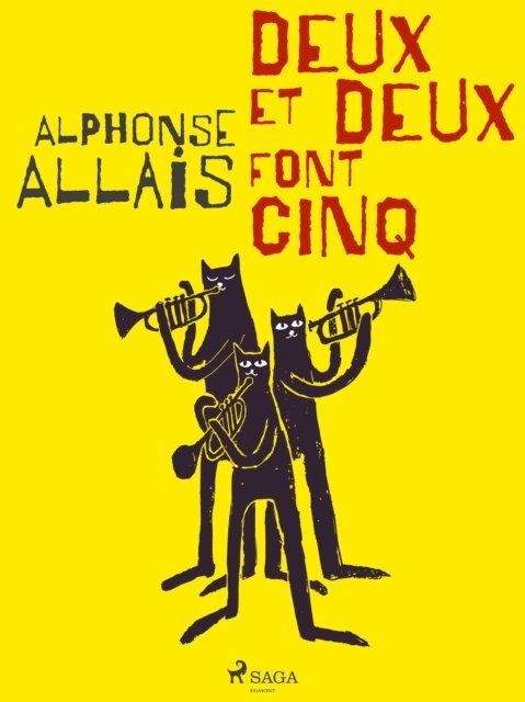 Alphonse Allais - Deux et Deux font Cinq, E-bok