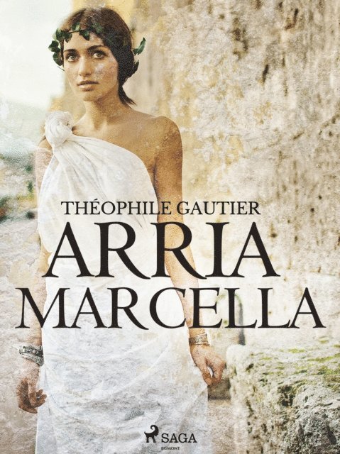 Theophile Gautier - Arria Marcella, E-bok