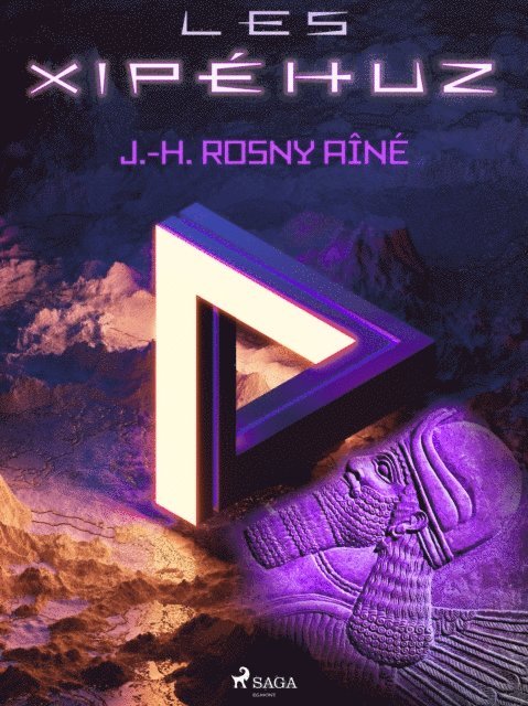 J.-H. Rosny - Les Xipéhuz, E-bok