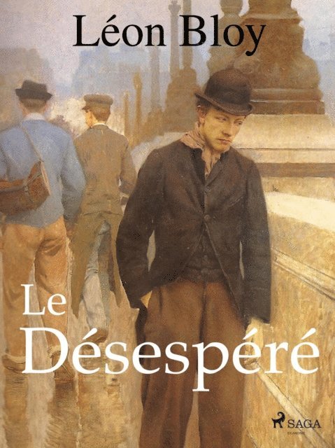 Leon Bloy - Le Désespéré, E-bok