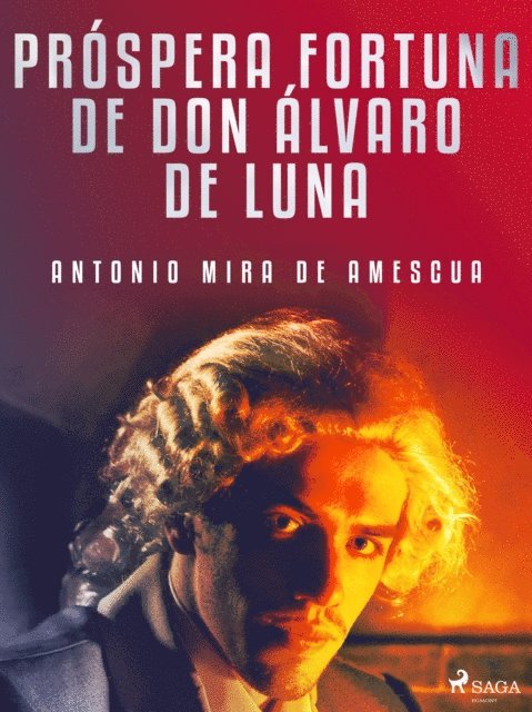 Antonio Mira de Amescua - Próspera fortuna de don Álvaro de Luna, E-bok