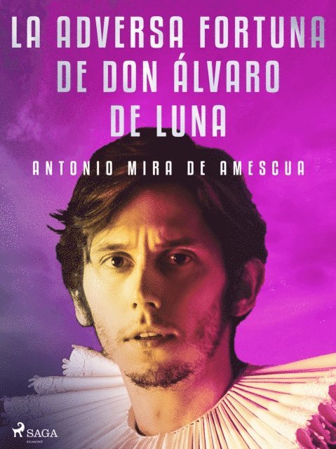 Antonio Mira de Amescua - La adversa fortuna de don Álvaro de Luna, E-bok