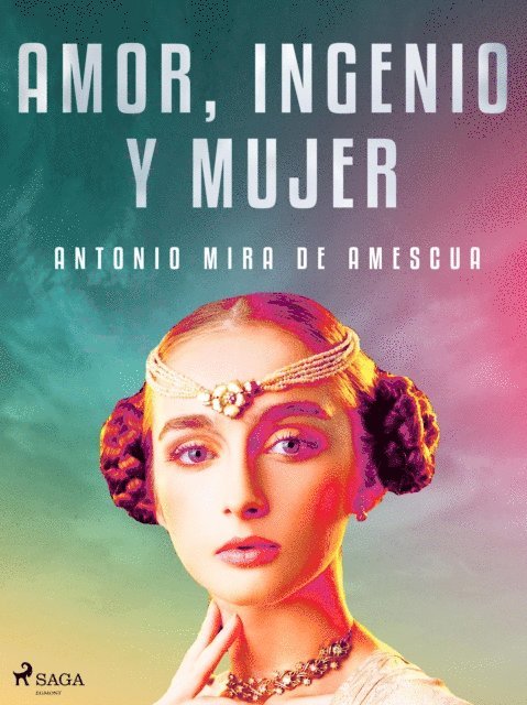 Antonio Mira de Amescua - Amor, ingenio y mujer, E-bok