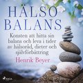 Hlsobalans: Konsten att hitta sin balans och leva i tider av hlsord, dieter och sjlvfrbttring