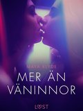 Mer �n v�ninnor - erotisk novell