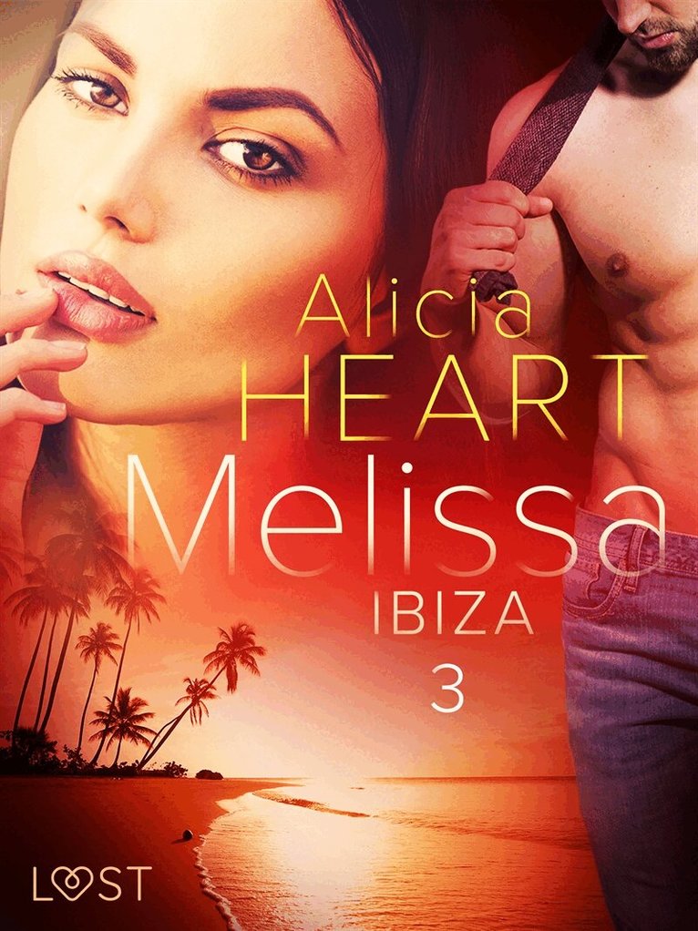 Alicia Heart - Melissa 3: Ibiza - erotisk novell, E-bok. Tillgänglighet: Lägg i varukorg