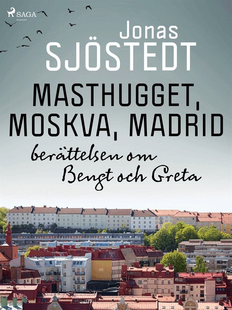 Jonas Sjöstedt - Masthugget, Moskva, Madrid : berättelsen om Bengt och Greta, E-bok