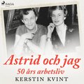 Astrid och jag: 50 rs arbetsliv