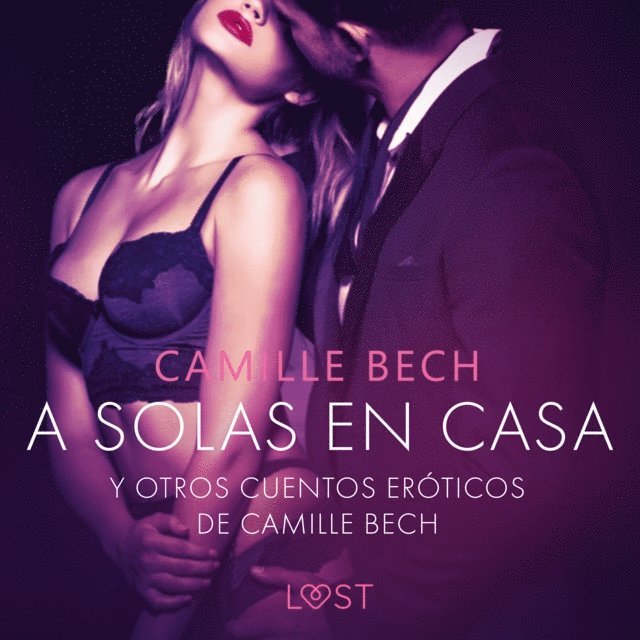 Bech - 'A solas en Casa' y otros cuentos eróticos de Camille Bech, Ljudbok