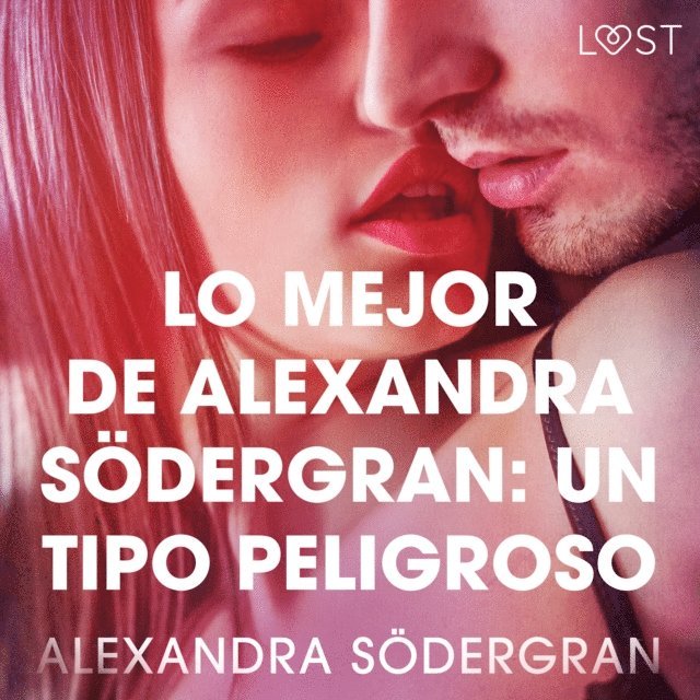 Sodergran - Lo mejor de Alexandra Södergran: Un tipo peligroso, Ljudbok