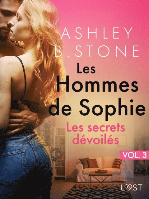 Ashley B. Stone - Les Hommes de Sophie Vol. 3 : Les secrets dévoilés – Une nouvelle  érotique, E-bok