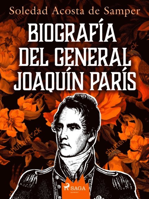 Soledad Acosta de Samper - Biografía del general Joaquín París, E-bok