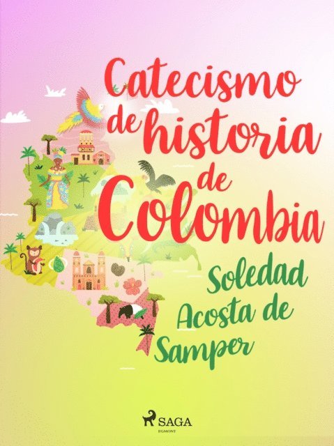 Soledad Acosta de Samper - Catecismo de historia de Colombia, E-bok