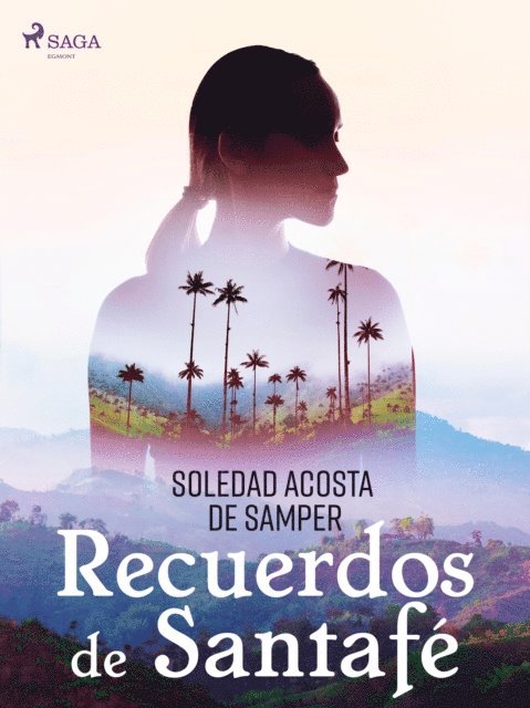 Soledad Acosta de Samper - Recuerdos de Santafé, E-bok