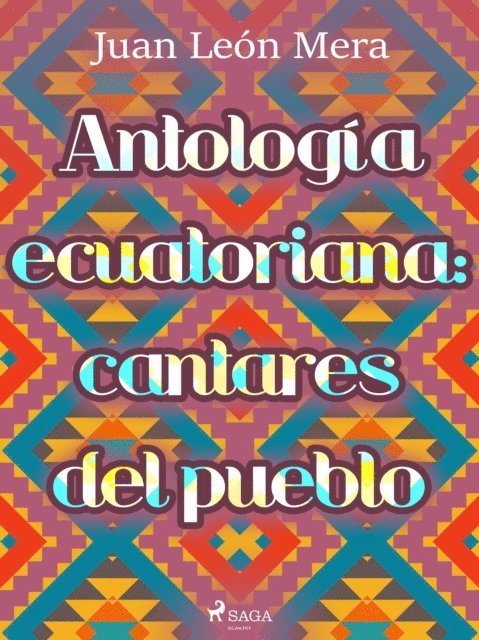 Juan Leon Mera - Antología ecuatoriana: cantares del pueblo, E-bok
