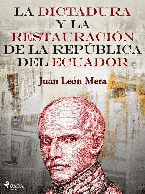 Juan Leon Mera - La dictadura y la restauración de la República del Ecuador, E-bok