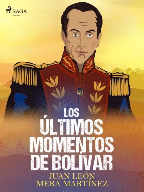 Juan Leon Mera - Los últimos momentos de Bolívar, E-bok