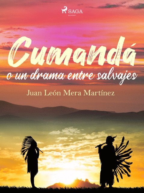 Juan Leon Mera - Cumandá o un drama entre salvajes, E-bok