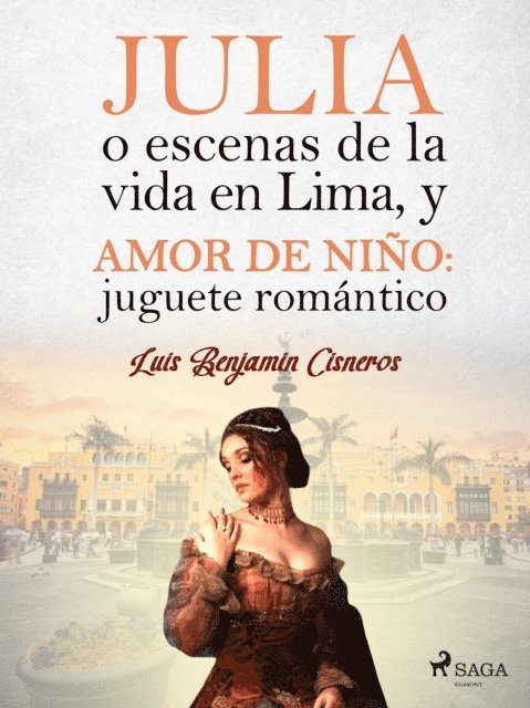 Luis Benjamin Cisneros - Julia o escenas de la vida en Lima, y Amor de niño: juguete romántico, E-bok