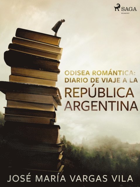 Jose Maria Vargas Vilas - Odisea romántica: diario de viaje a la República Argentina, E-bok. Tillgänglighet: Lägg i varukorg