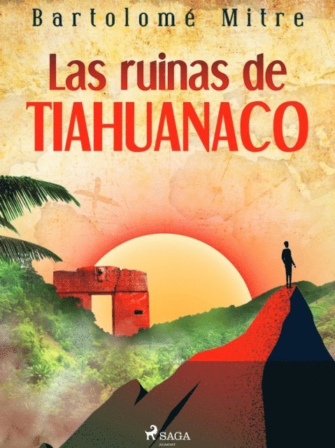 Bartolome Mitre - Las ruinas de Tiahuanaco, E-bok